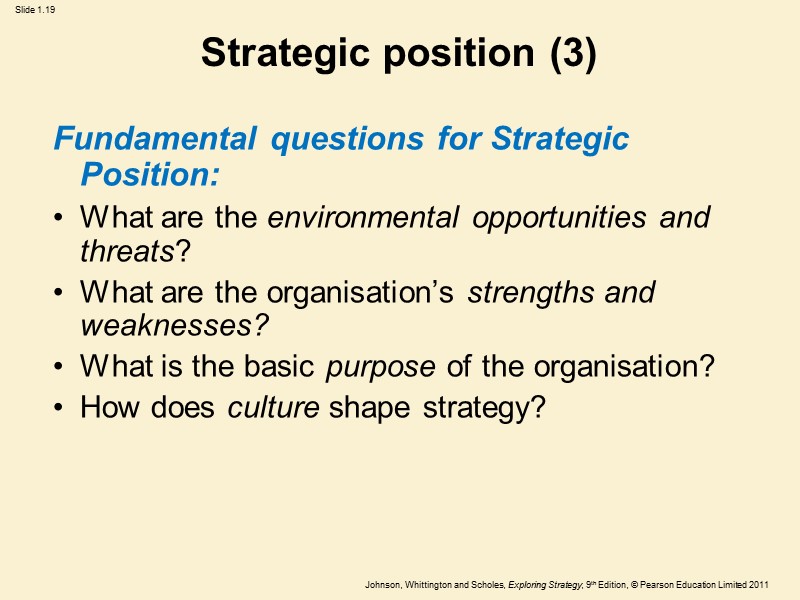 Strategic position (3) Fundamental questions for Strategic Position: •  What are the environmental